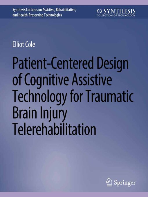 Title details for Patient-Centered Design of Cognitive Assistive Technology for Traumatic Brain Injury Telerehabilitation by Elliot Cole - Wait list